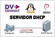 Servidor DHCP LINUX DEBIAN DV CONNEC